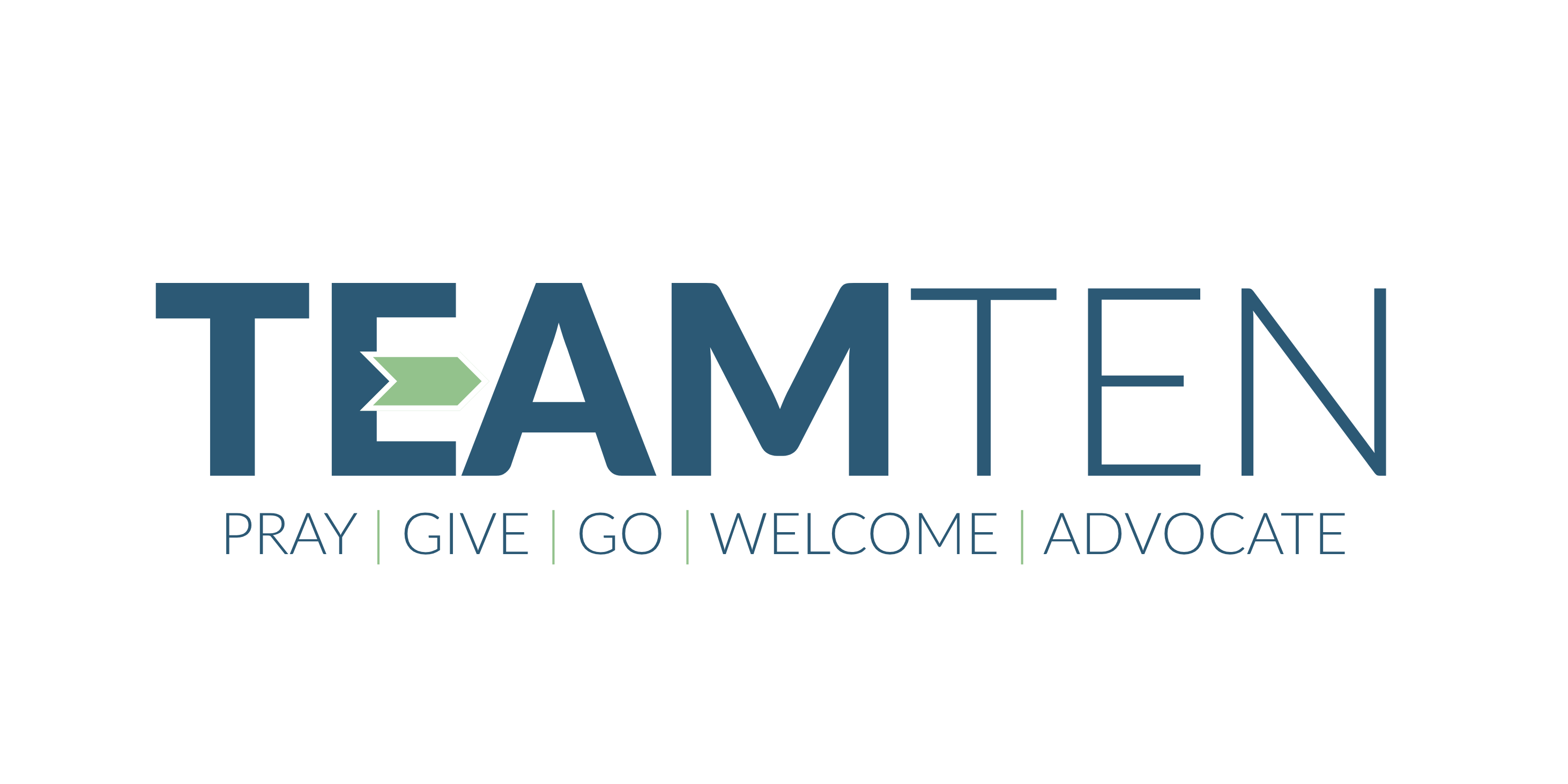 Team TEN: Pray, Give, Go, Welcome, Advocate